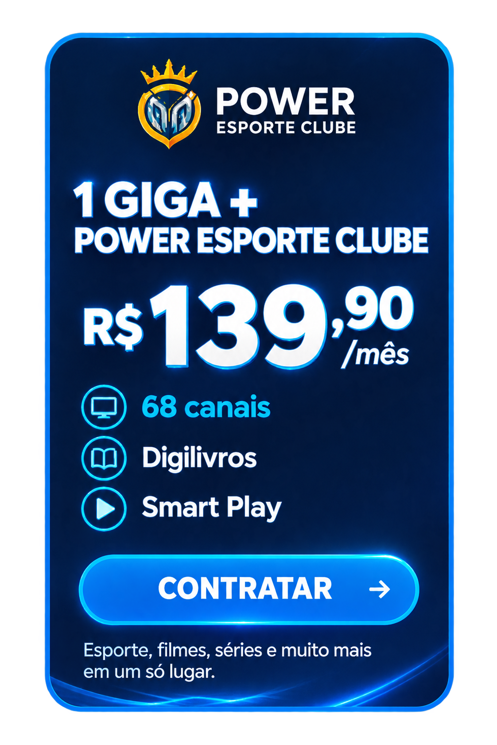 Plano 1 Giga com Power Esporte Clube: 68 canais, Digilivros e Smart Play por R$ 139,90 por mês
